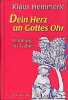 Dein Herz an Gottes Ohr: Einübung ins Gebet. Hemmerle Klaus