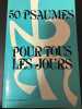 50 PSAUMES POUR TOUS LES JOURS. Tome 1 Jalons pour la prière et la méditation quotidienne. Quesson  Noël