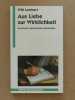Aus Liebe zur Wirklichkeit. Grundworte ignatianischer Spiritualität. lambert Willi
