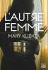 L'autre femme: Méfiez-vous des apparences. Kubica Mary  Degachi Souad  Shelledy Maxime