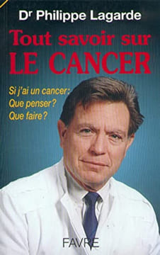 Tout savoir sur le cancer. Lagarde P. (docteur)