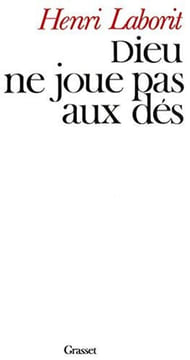 Dieu ne joue pas aux des. Laborit Henri
