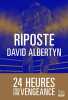 Riposte: 24 heures pour une vengeance. Albertyn David  Lalechère Karine