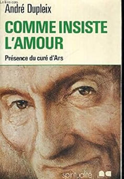 comme insiste l'amour.Presence du cure d'ars. dupleix andré