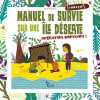 Manuel de survie sur une île déserte: Opération Robinson. Tribaudeau Denis  Maincent Karine