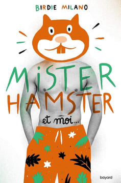 Mister Hamster et moi. Milano Birdie  Ortalda Maud