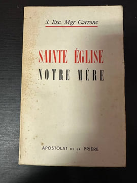 Sainte église notre mère. S. Exc. Mgr Garrone