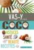 Vas-y Coco: Astuces santé beauté recettes. Le Lab-Editorial