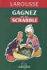 Gagner au scrabble : Tous les secrets pour bien jouer. Larousse