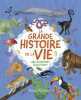 LA GRANDE HISTOIRE DE LA VIE: Une incroyable évolution. Rooney Anne  Hues Nat  Meunier Charlie