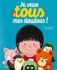 Je veux tous mes doudous ! - Dès 4ans. Philippe Jalbert  Philippe Jalbert