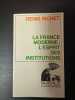 La France moderne : L'esprit des institutions. Denis Richet