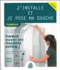 J'installe et je pose ma douche - Plomberie. Doriath Olivier  Collectif