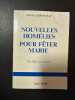 Nouvelles homelies pour feter Marie: Vingt-cinq homelies pour parler de la Vierge Marie au cour de l'annee liturgique (French Edition). Jean ...