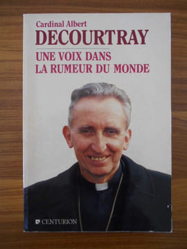 Une voix dans la rumeur du monde. Decourtray A