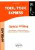 TOEFL/TOEIC Express. Spécial Writing. Agree/disagree - Stating a preference - Making an argument - Giving an explanation (Bloc-notes). Gusdorf Florent