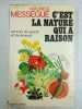 C'est la nature qui a raison - secrets de santé et de beauté. Maurice Mességué