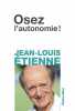 Osez l'Autonomie. Jean-Louis Etienne