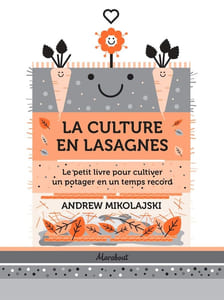 La culture en lasagnes: Le petit livre pour cultiver un potager en un temps record