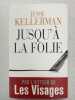 Jusqu'à la folie. Jesse Kellerman