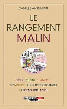 Le rangement malin: Salon cuisine chambre...des astuces et des idées pour tout organiser. Anseaume Camille