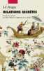 Relations secrètes : Réflexions insolites sur les relations entre la Chine et l'Occident au fil des siècles. Jingze Li