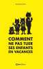 Comment ne pas tuer ses enfants en vacances. Teston Jeanne
