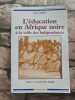 L'éducation en Afrique noire à la veille des Indépendances 1946-1958. Capelle Jean  Senghor Léopold Sédar