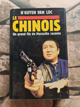Le Chinois Un grand flic de Marseille raconte. N'Guyen Van Loc
