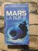 Mars la bleue. Kim-Stanley Robinson