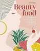 Beauty food: Recettes et conseils nutrition pour magnifier sa beauté. Hébert Emilie