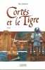 Cortés et le Tigre. Lebreton Eric