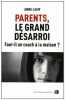 Parents le grand désarroi : Faut-il un coach à la maison. Lamy Anne