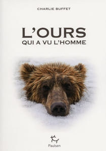 L'ours qui a vu l'homme: Rencontres avec la bête dans les récits d'exploration de la nuit des temps à nos jours