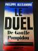 Le duel de gaulle pompidou. PHILIPPE ALEXANDRE