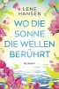 Wo die Sonne die Wellen berührt: Roman. Hansen Lene