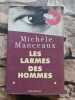 Les Larmes des Hommes. Manceaux Michèle