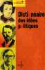 Dictionnaire Des Idees Politique. Godfroy Véronique  Gélédan Alain  Poizat Jean-Claude  Rossi-Landi Guy  Collectif