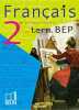 Français - 2e professionnelle et Term. BEP: Manuel élève. Delannoy-Poilvé Chantal  Berlioz-Fayolle Martine  Fabre Nathalie  Le Guillerm Laurence  ...