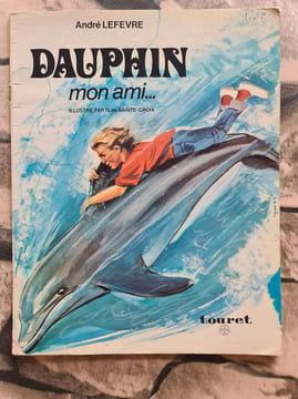 Dauphin mon ami. André Lefevre