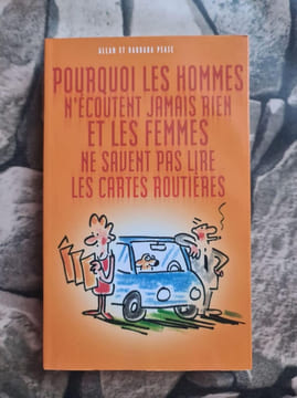Pourquoi les hommes n'écoutent jamais rien et les femmes ne savent pas lire les cartes routières. Barbara Pease