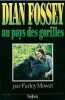 Dian Fossey au pays des gorilles. Mowat Farley