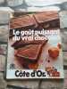 Le gout puissant du vrai chocolat. 