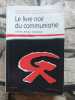 Le Livre noir du communisme : Crimes terreur répression. Courtois Stéphane  Werth Nicolas  Panné Jean-Louis  Paczkowski Andrzej  Collectif