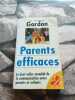 Parents efficaces : Une autre écoute de l'enfant. Gordon  Thomas