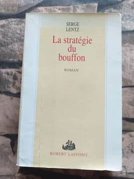 La Stratégie du Bouffon. Serge Lentz