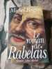 Le Roman de Rabelais - Prix Maison de la Presse 1994. Ragon Michel