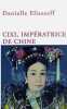 Cixi impératrice de Chine. Elisseeff Danielle