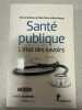 Santé publique : L' état des savoirs. Didier Fassin  Boris Hauray  Collectif