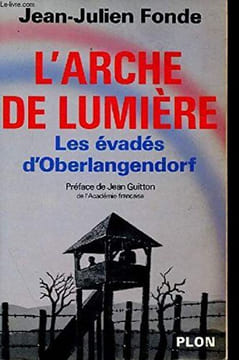L'arche de lumiere : les evades d'oberlangendorf (Plon). Fonde Jj